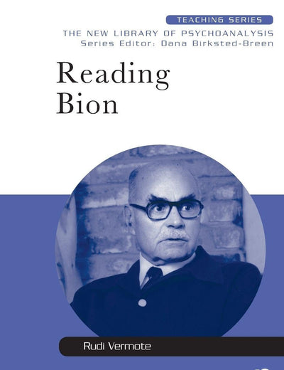 Reading Bion: The New Library of Psychoanalysis: Teaching Series