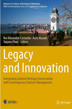 Legacy and Innovation: Integrating Cultural Heritage Conservation with Contemporary Tourism Management (Advances in Science, Technology & Innovation)