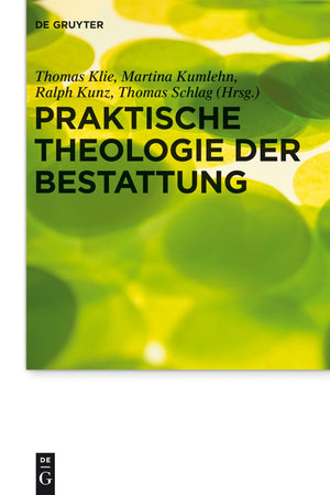 Praktische Theologie der Bestattung (Praktische Theologie im Wissenschaftsdiskurs, 17) (German Edition)