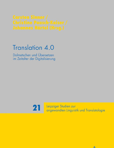 Translation 4.0: Dolmetschen und Übersetzen im Zeitalter der Digitalisierung (Leipziger Studien zur angewandten Linguistik und Translatologie) (German Edition)