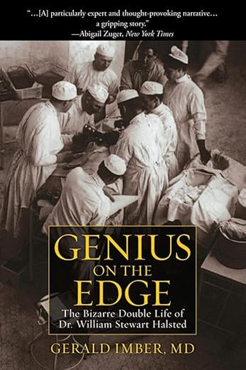 Genius on the Edge: The Bizarre Double Life of Dr. William Stewart Halsted