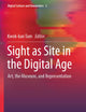 Sight as Site in the Digital Age: Art, the Museum, and Representation (Digital Culture and Humanities)