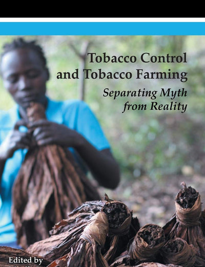 Tobacco Control and Tobacco Farming: Separating Myth from Reality
