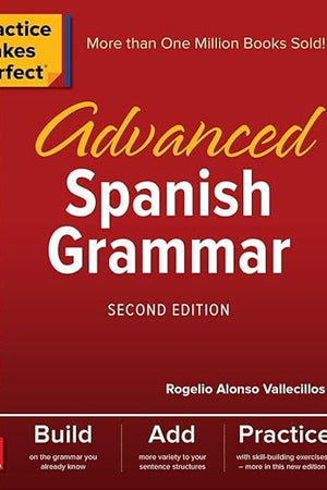 Practice Makes Perfect: Advanced Spanish Grammar, Second Edition