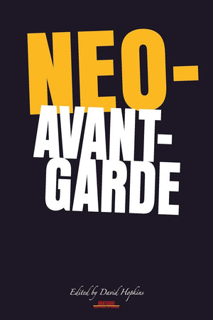 Neo-Avant-Garde (Avant-Garde Critical Studies, 20)