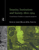 Insanity, Institutions and Society, 1800-1914 (Routledge Studies in the Social History of Medicine)