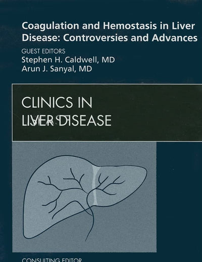 Coagulation and Hemostasis in Liver Disease: Controversies and Advances, An Issue of Clinics in Liver Disease (Volume 13-1) (The Clinics: Internal Medicine, Volume 13-1)