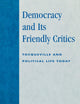 Democracy and Its Friendly Critics: Tocqueville and Political Life Today