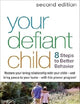 Your Defiant Child: Eight Steps to Better Behavior