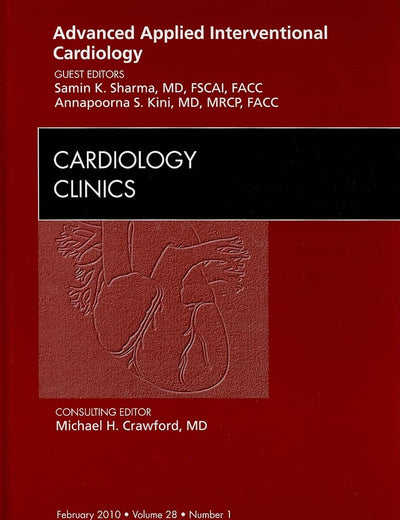 Advanced Applied Interventional Cardiology , An Issue of Cardiology Clinics (Volume 28-1) (The Clinics: Internal Medicine, Volume 28-1)