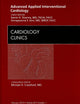 Advanced Applied Interventional Cardiology , An Issue of Cardiology Clinics (Volume 28-1) (The Clinics: Internal Medicine, Volume 28-1)