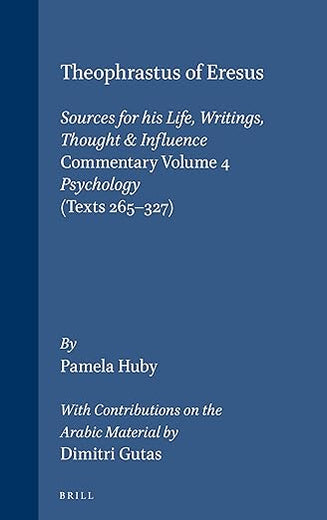 Theophrastus of Eresus, Commentary Volume 4: Psychology (Texts 265-327) (Philosophia Antiqua, 81) (Arabic Edition)