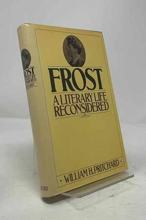 Frost: A Literary Life Reconsidered