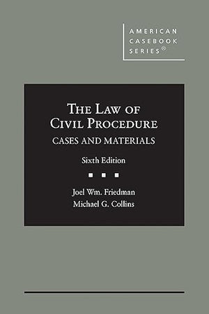 The Law of Civil Procedure: Cases and Materials (American Casebook Series)