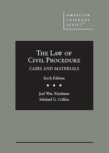 The Law of Civil Procedure: Cases and Materials (American Casebook Series)