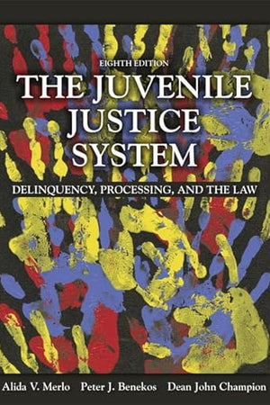The Juvenile Justice System: Delinquency, Processing, and the Law (8th Edition)