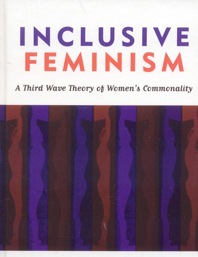 Inclusive Feminism: A Third Wave Theory of Women's Commonality