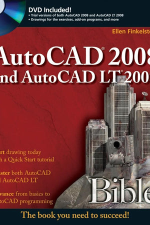 AutoCAD 2008 and AutoCAD LT 2008 Bible