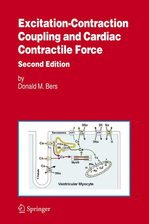 Excitation-Contraction Coupling and Cardiac Contractile Force (Developments in Cardiovascular Medicine, 237)