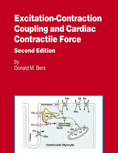 Excitation-Contraction Coupling and Cardiac Contractile Force (Developments in Cardiovascular Medicine, 237)