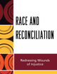 Race and Reconciliation: Redressing Wounds of Injustice