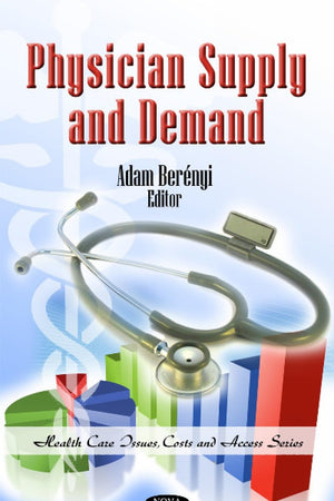 Physician Supply and Demand (Health Care Issues, Costs and Access)