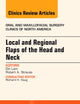 Local and Regional Flaps of the Head and Neck, An Issue of Oral and Maxillofacial Clinics of North America (Volume 26-3) (The Clinics: Surgery, Volume 26-3)