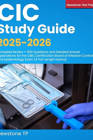 CIC Study Guide 2025-2026: Complete Review + 600 Questions and Detailed Answer Explanations for the CBIC Certification Board of Infection Control and Epidemiology Exam (4 Full-Length Exams)