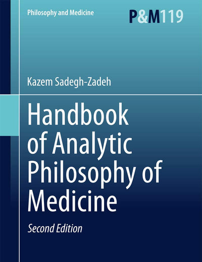 Handbook of Analytic Philosophy of Medicine (Philosophy and Medicine, 119)