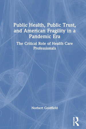 Public Health, Public Trust and American Fragility in a Pandemic Era