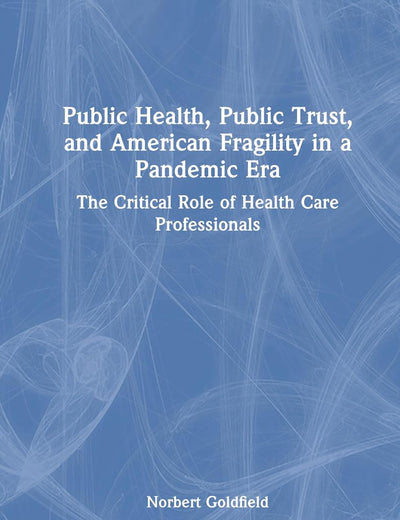 Public Health, Public Trust and American Fragility in a Pandemic Era
