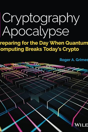 Cryptography Apocalypse: Preparing for the Day When Quantum Computing Breaks Today's Crypto