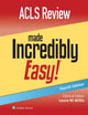 ACLS Review Made Incredibly Easy (Incredibly Easy! Series®)