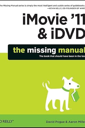 iMovie '11 & iDVD: The Missing Manual