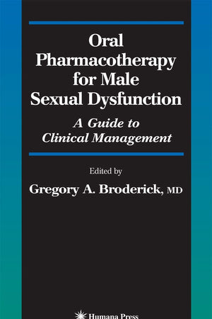 Oral Pharmacotherapy for Male Sexual Dysfunction: A Guide to Clinical Management (Current Clinical Urology)