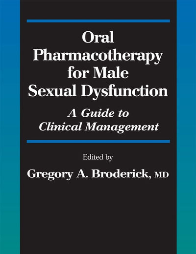 Oral Pharmacotherapy for Male Sexual Dysfunction: A Guide to Clinical Management (Current Clinical Urology)
