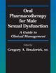 Oral Pharmacotherapy for Male Sexual Dysfunction: A Guide to Clinical Management (Current Clinical Urology)