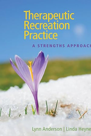 Therapeutic Recreation Practice: A Strengths Approach