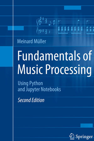 Fundamentals of Music Processing: Using Python and Jupyter Notebooks