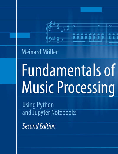Fundamentals of Music Processing: Using Python and Jupyter Notebooks