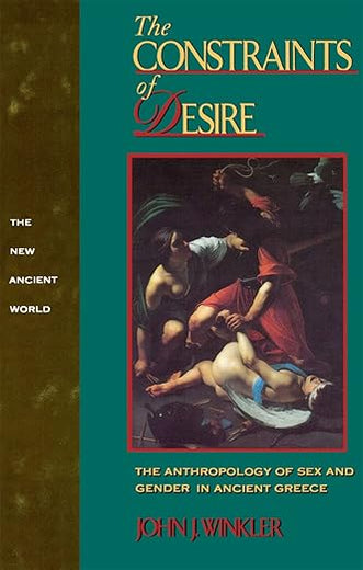 The Constraints of Desire (New Ancient World Series)