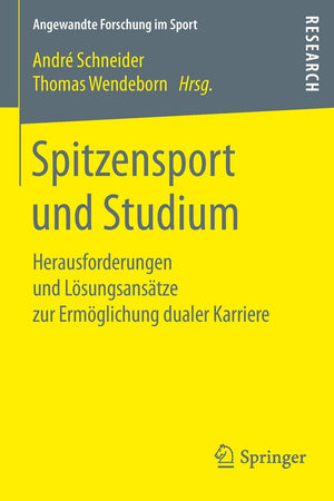 Spitzensport und Studium: Herausforderungen und Lösungsansätze zur Ermöglichung dualer Karriere (Angewandte Forschung im Sport) (German Edition)