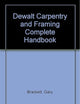 DeWALT Carpentry and Framing Complete Handbook (1st Print Run)