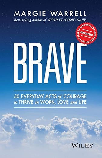 Brave: 50 Everyday Acts of Courage to Thrive in Work, Love and Life