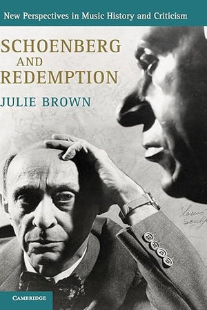 Schoenberg and Redemption (New Perspectives in Music History and Criticism)
