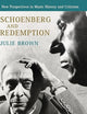 Schoenberg and Redemption (New Perspectives in Music History and Criticism)