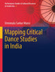 Mapping Critical Dance Studies in India (Performance Studies & Cultural Discourse in South Asia)