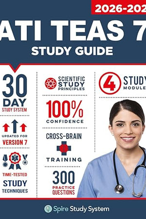 ATI TEAS 7 Study Guide: Spire Study System's ATI TEAS 7th Edition Test Prep Guide with Practice Test Review Questions for the Test of Essential Academic Skills