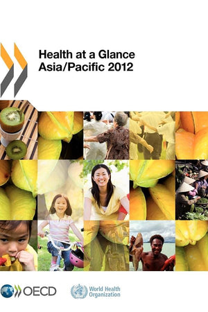 Health At A Glance: Asia/Pacific 2012