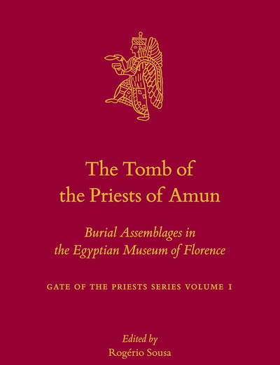 The Tomb of the Priests of Amun: Burial Assemblages in the Egyptian Museum of Florence Gate of the Priests Series Volume 1